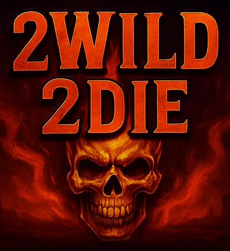2 Wild 2Die